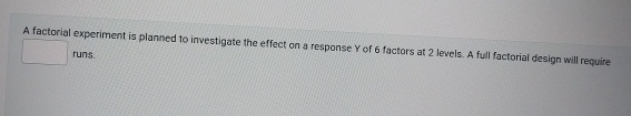 Solved A factorial experiment is planned to investigate the | Chegg.com
