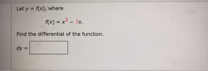 Solved Let Y F X Where F X X3 7x Find The