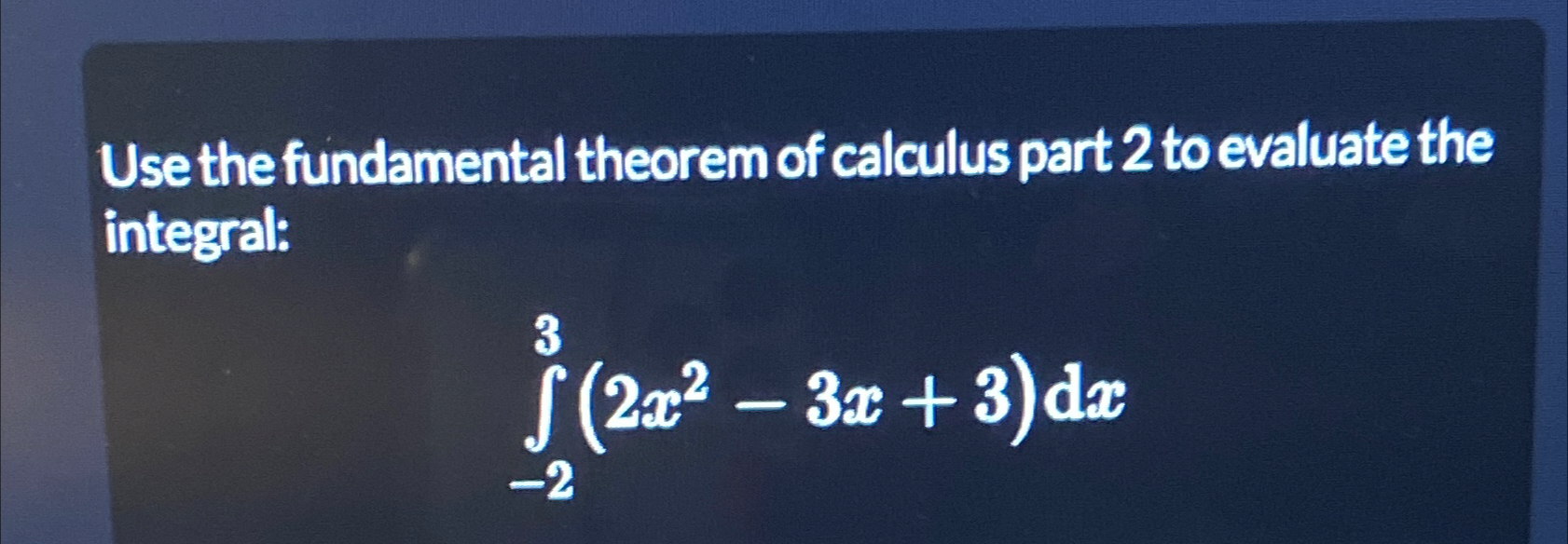 Solved Use the fundamental theorem of calculus part 2 ﻿to | Chegg.com