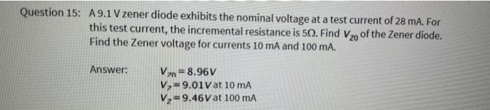 Solved 15: A 9.1 V zener diode exhibits the nominal voltage | Chegg.com