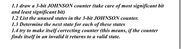 Solved 1.1 draw a 3-bit JOHNSON counter (take care of most | Chegg.com