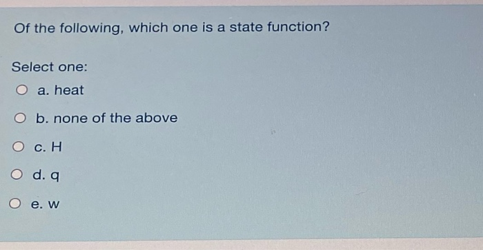 Solved Of the following, which one is a state function? | Chegg.com