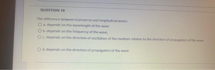 Solved QUESTION 10 The difference between transverse and | Chegg.com