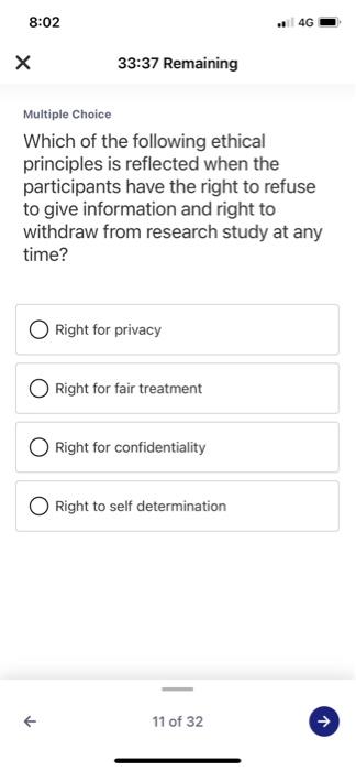 8:02 4G х 33:37 Remaining Multiple Choice Which of the following ethical principles is reflected when the participants have t