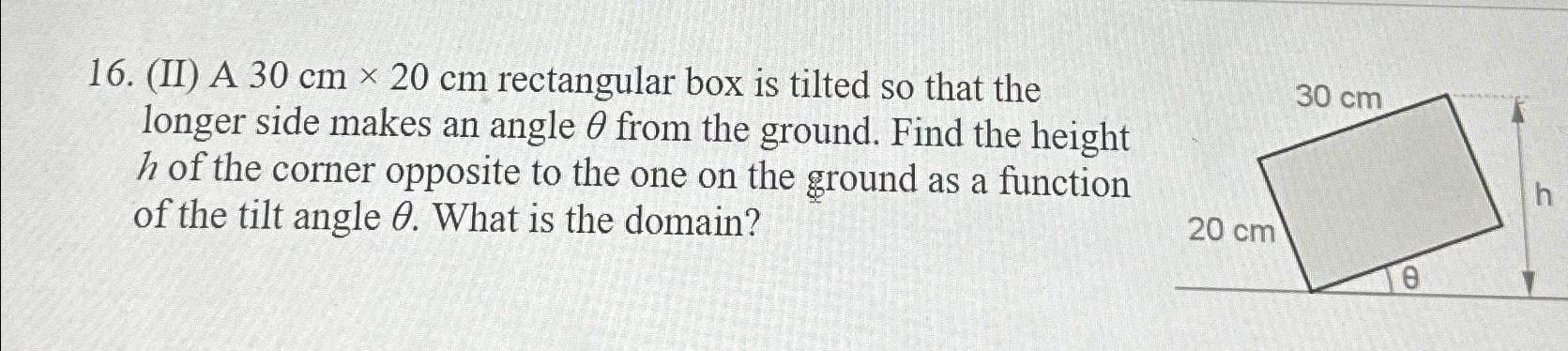 Solved (II) ﻿A 30cm×20cm ﻿rectangular box is tilted so that | Chegg.com