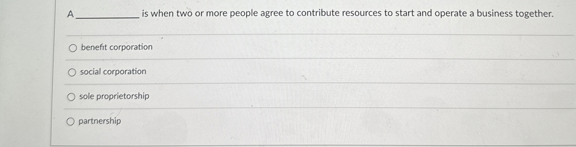 Solved A is when two or more people agree to contribute | Chegg.com