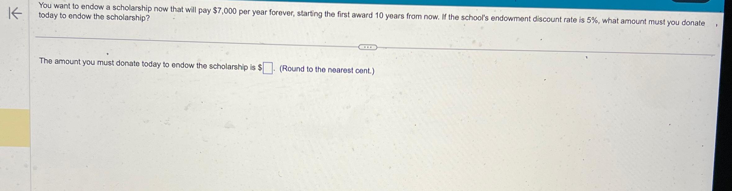 Solved You want to endow a scholarship now that will pay