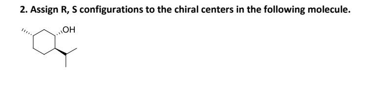 Solved 2. Assign R, S configurations to the chiral centers | Chegg.com
