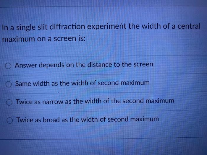 in a single slit diffraction experiment the width