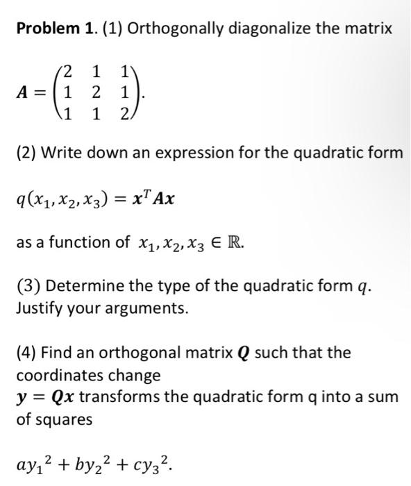 Solved Problem 1. (1) Orthogonally diagonalize the matrix | Chegg.com