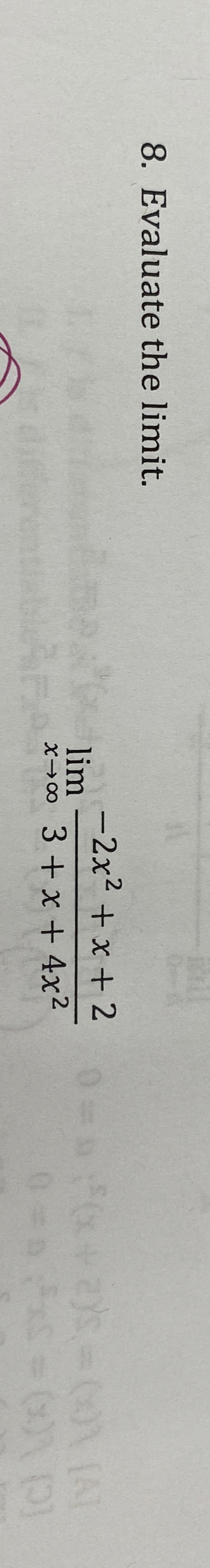 Solved Evaluate the limit.limx→∞-2x2+x+23+x+4x2 | Chegg.com