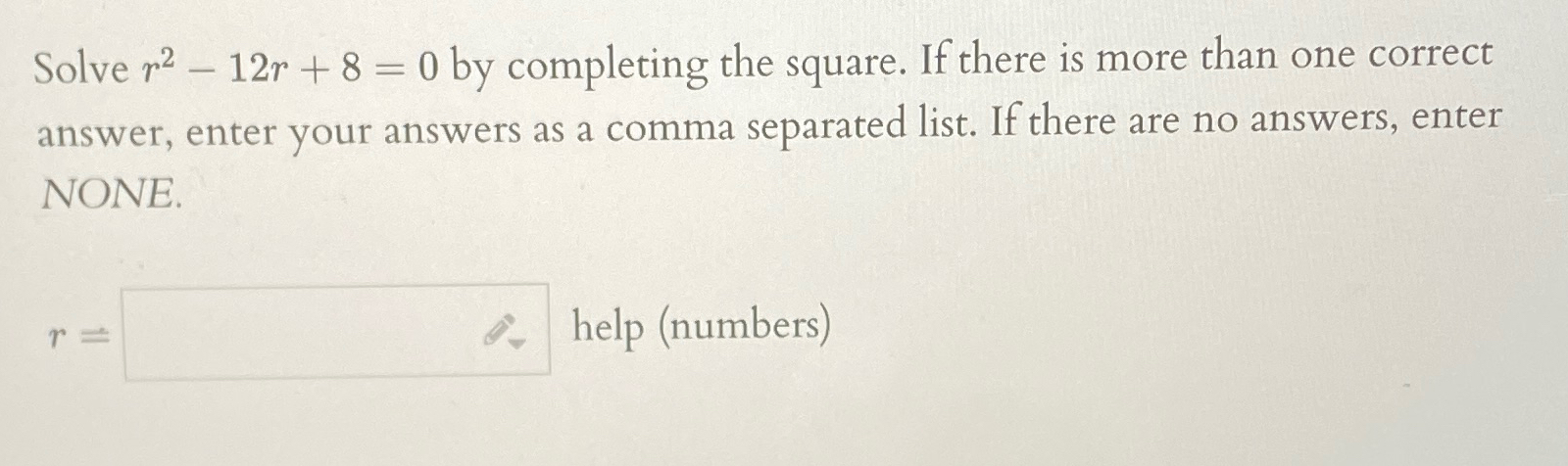 Solved Solve r2-12r+8=0 ﻿by completing the square. If there | Chegg.com