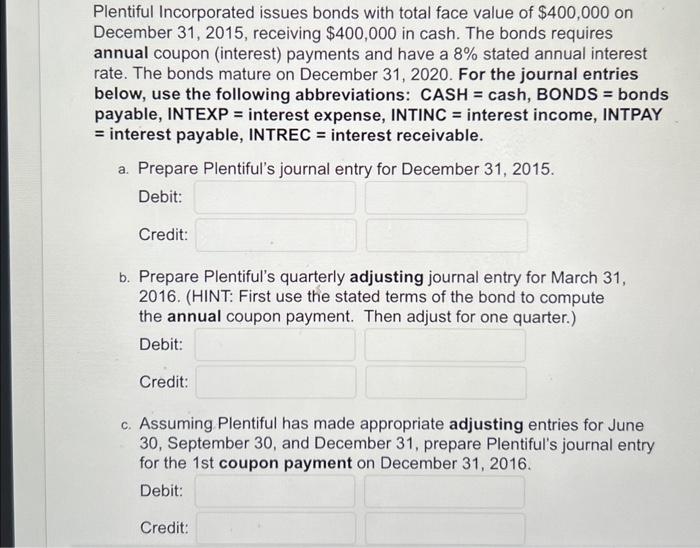 Solved Plentiful Incorporated issues bonds with total face | Chegg.com