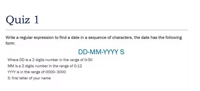 Solved Quiz 1 Write a regular expression to find a date in a | Chegg.com