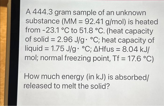 Solved A 444.3 gram sample of an unknown substance (MM=92.41 | Chegg.com