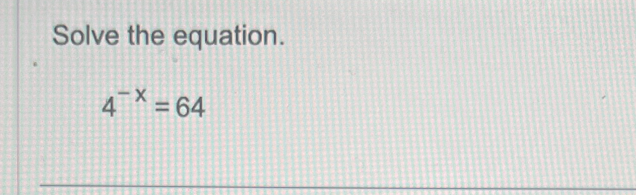 Solved Solve The Equation 4 X 64