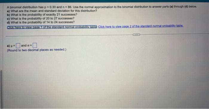 Solved A binomial distribution has p=0.30 and n=86. Use the | Chegg.com