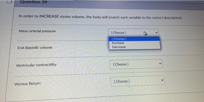 Solved Question 39 In order to INCREASE stroke volume, the | Chegg.com