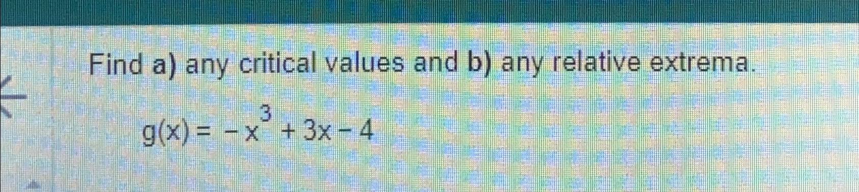 Solved Find A) ﻿any Critical Values And B) ﻿any Relative | Chegg.com