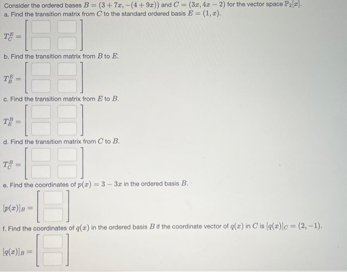 Solved Consider The Ordered Bases B=(3+7x,−(4+9x)) And | Chegg.com