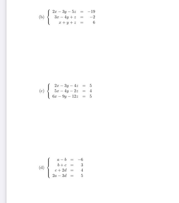 \( \left\{\begin{array}{rlr}2 x-3 y-5 z & = & -19 \\ 3 x-4 y+z & = & -2 \\ x+y+z & = & 6\end{array}\right. \) \( \left\{\begi