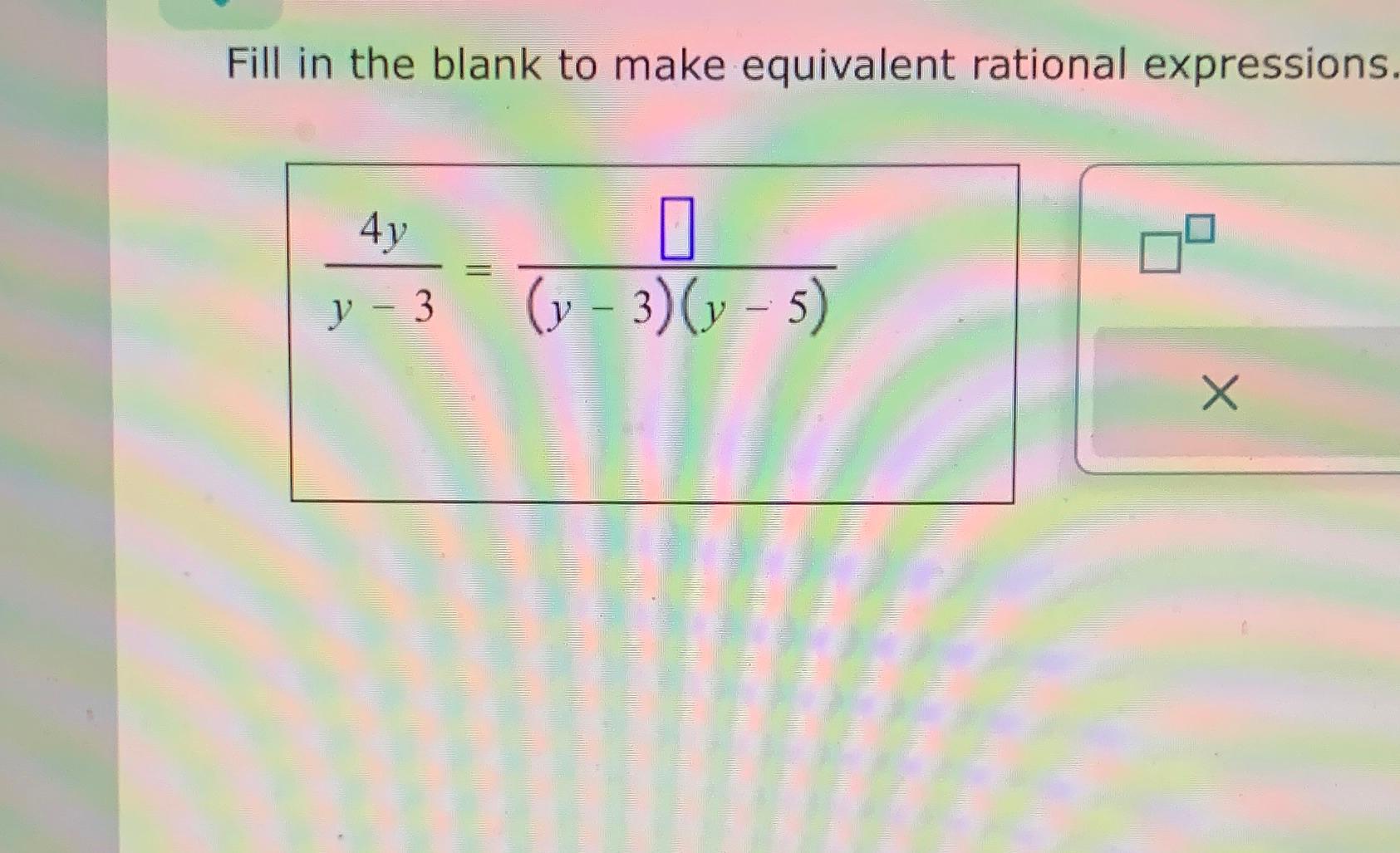 Solved fill in the blank to make equivalent rational chegg