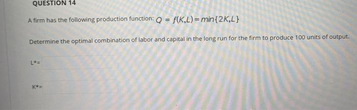 Solved QUESTION 14 A firm has the following production | Chegg.com