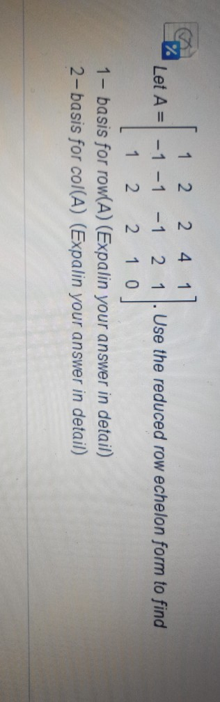 Solved 1 1. 2. 2 4 Let A= -1 -1 - 1 2 1 Use the reduced row | Chegg.com
