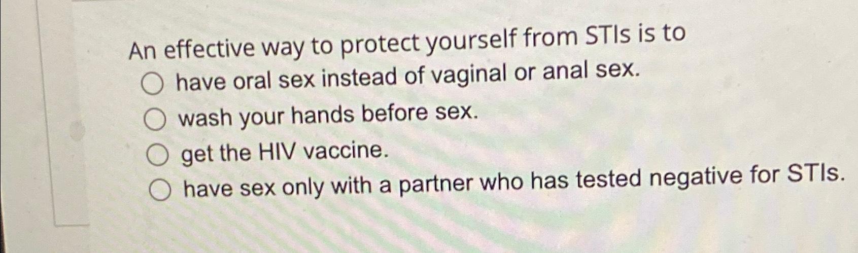 Solved An effective way to protect yourself from STIs is to | Chegg.com