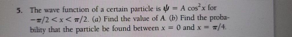 Solved 5. The wave function of a certain particle is Ų = A | Chegg.com