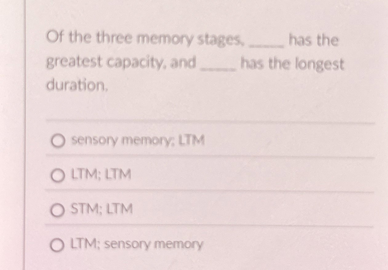 Solved Of the three memory stages,has thegreatest capacity, | Chegg.com