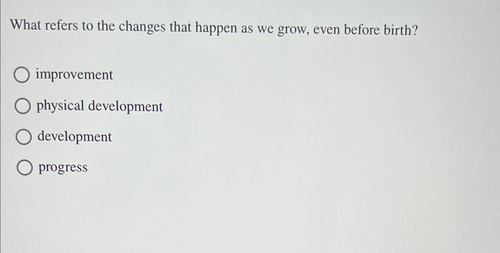 Solved What refers to the changes that happen as we grow, | Chegg.com