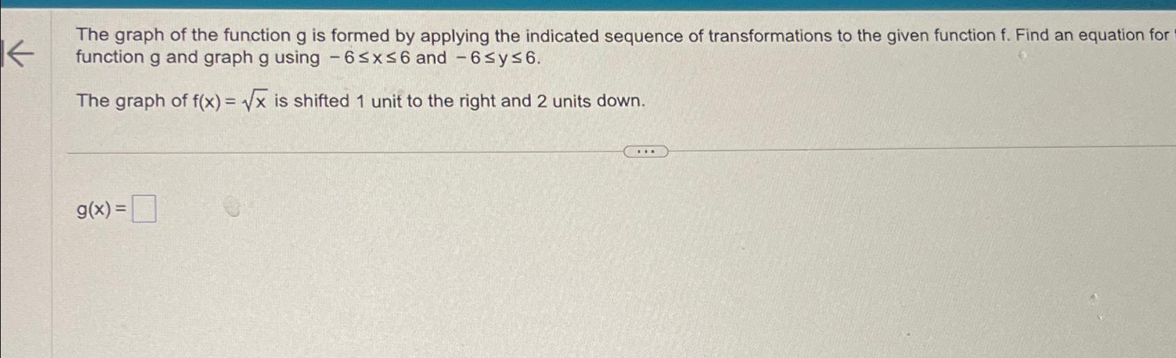 Solved The graph of the function g ﻿is formed by applying | Chegg.com