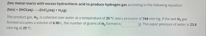 Solved Zinc metal reacts with excess hydrochloric acid to | Chegg.com