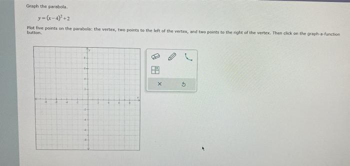 Solved Graph the parabola. y=(x−4)2+2 Plot five points on | Chegg.com