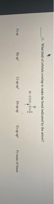 Solved _11. What kind of orbitals overlap to make the bond | Chegg.com
