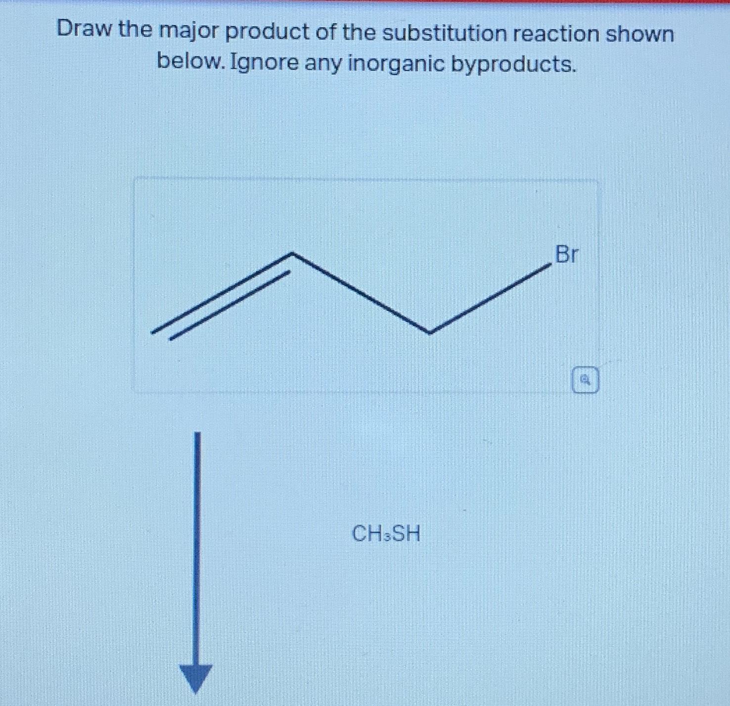 Solved Draw the major product of the substitution reaction | Chegg.com