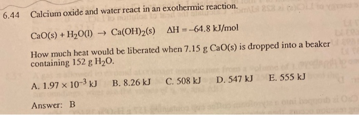 Solved 6.44 Calcium oxide and water react in an exothermic | Chegg.com