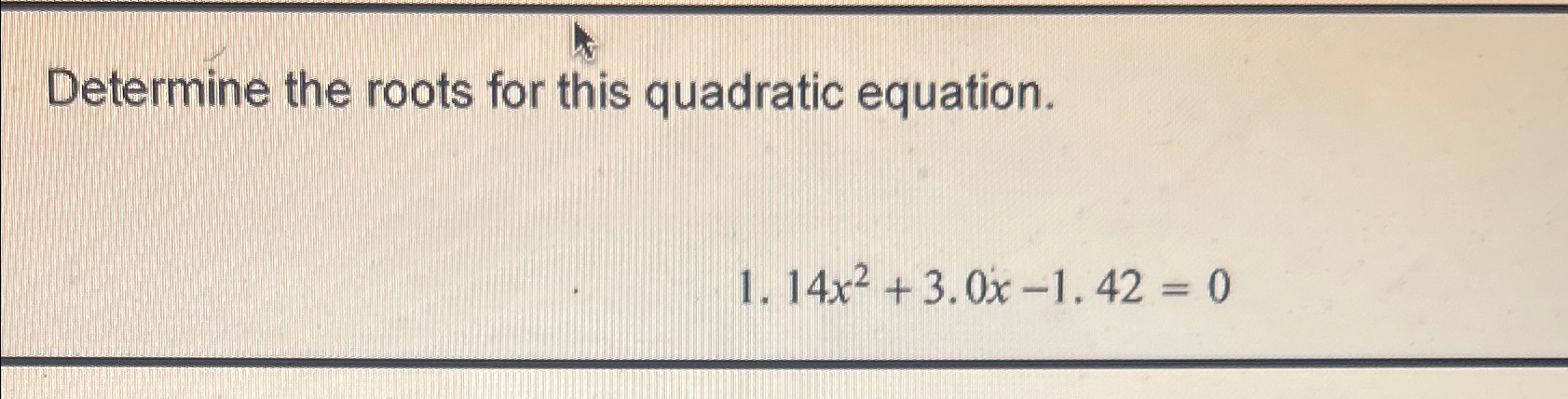 Solved Determine the roots for this quadratic equation. | Chegg.com