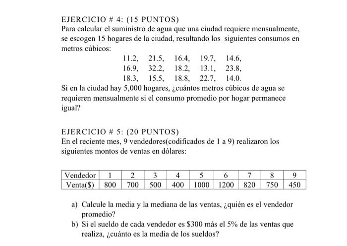 EJERCICIO # 4: (15 PUNTOS) Para calcular el suministro de agua que una ciudad requiere mensualmente, se escogen 15 hogares de