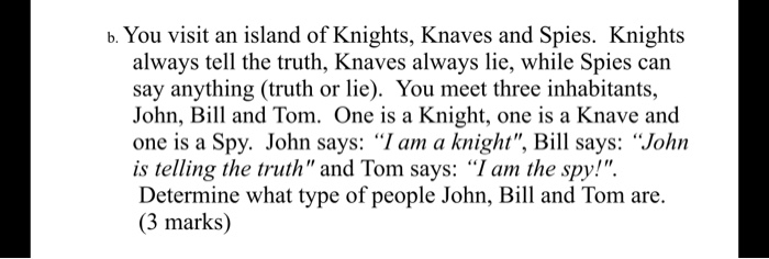 Solved B. You Visit An Island Of Knights, Knaves And Spies. | Chegg.com