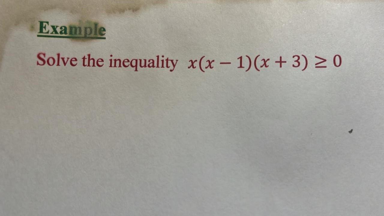 Solved Example Solve the inequality x(x−1)(x+3)≥0Example | Chegg.com