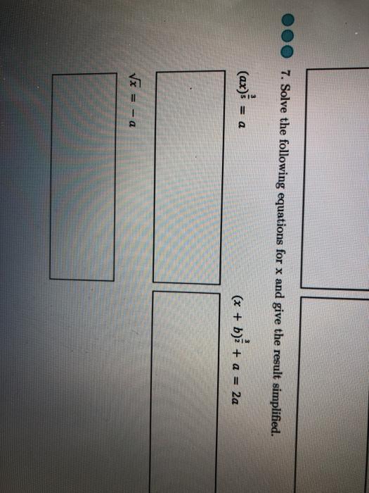 Solved 7. Solve the following equations for x and give the | Chegg.com