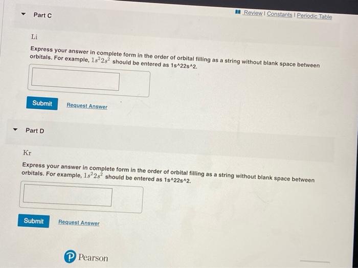 Part C
ME Review Constants Periodic Table
Li
Express your answer in complete form in the order of orbital filling as a string