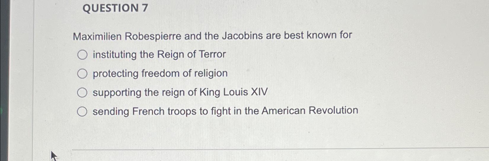 Solved QUESTION 7Maximilien Robespierre and the Jacobins are