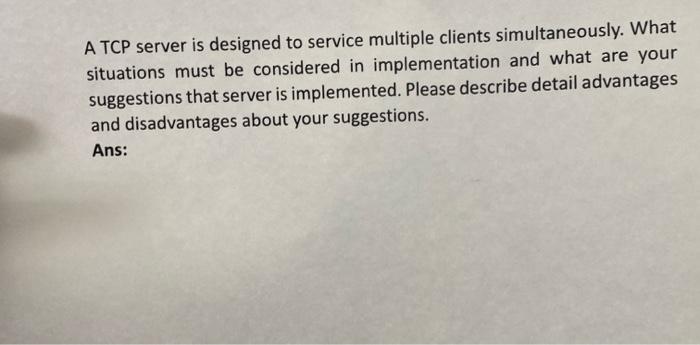 Solved A TCP server is designed to service multiple clients | Chegg.com