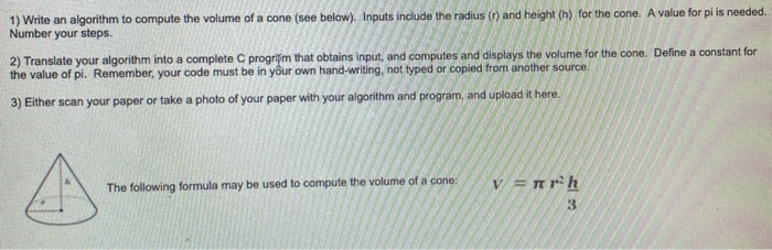 Solved 1) Write an algorithm to compute the volume of a cone | Chegg.com