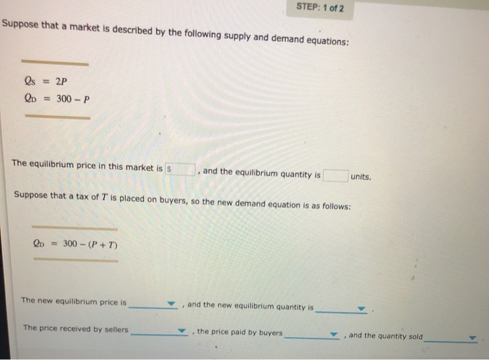 Solved STEP: 1 of 2 Suppose that a market is described by | Chegg.com