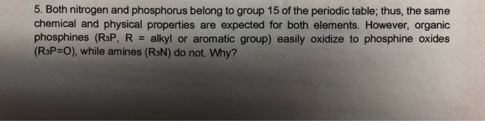 solved-5-both-nitrogen-and-phosphorus-belong-to-group-15-of-chegg