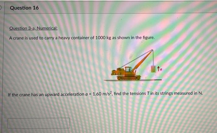 Solved Question 16 Question 3-a. Numerical: A crane is used | Chegg.com
